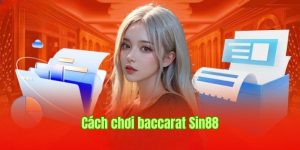 Cách Chơi Baccarat - Giải Thích Luật Chơi Áp Dụng Tại Sin88