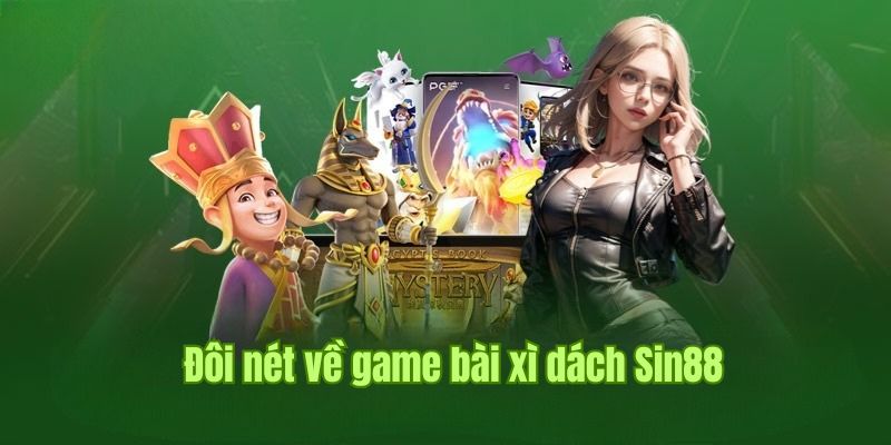 Xì dách là tựa game hot siêu hot tại nhà cái Sin88