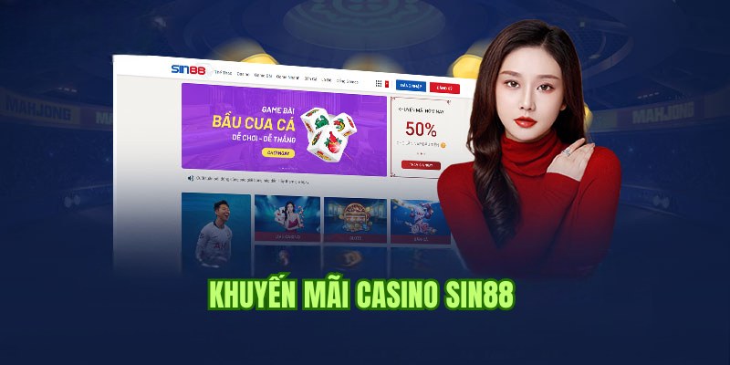 Một số khuyến mãi cá cược casino tại Sin88 hấp dẫn nhất