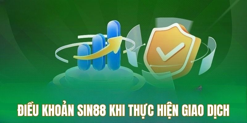 Nội dung điều khoản Sin88 khi giao dịch tại nền tảng