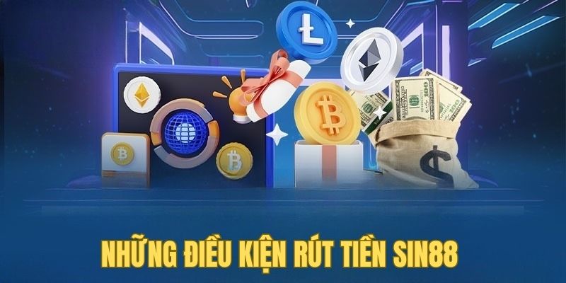 Những điều kiện rút tiền Sin88 