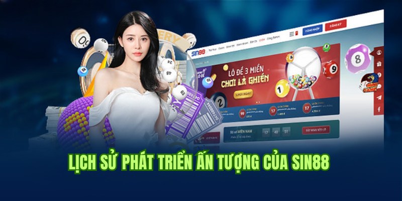 Lịch sử phát triển ấn tượng, đáng nhớ của thương hiệu Sin88