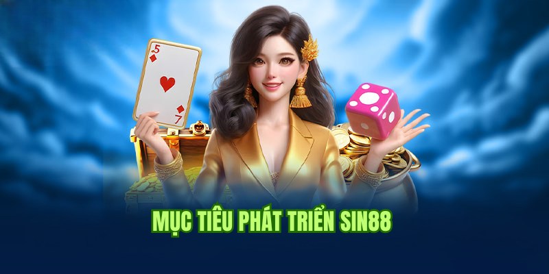 Giới thiệu Sin88 về mục tiêu phát triển được hệ thống đề ra