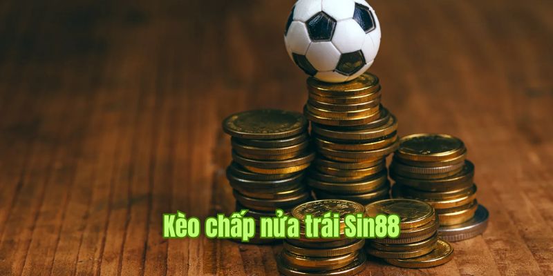 Kèo Chấp Nữa Trái - Kiểu Kèo Cực Hấp Dẫn Tại Nền Tảng Sin88