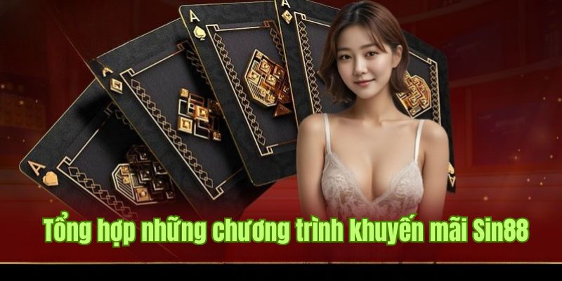 Tổng hợp những khuyến mãi Sin88 cực khủng