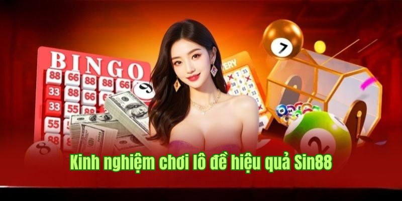 Tổng hợp chiến lược soi cầu lô đề Sin88 hay nhất cho tân binh 