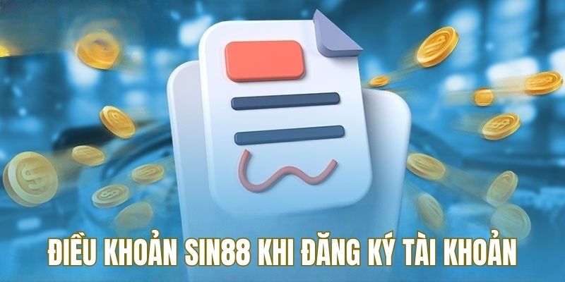 Điều khoản Sin88 khi người chơi đăng ký