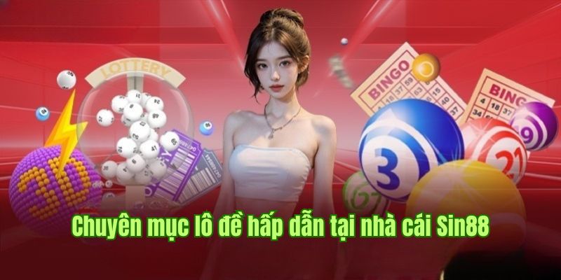 Lô đề phong phú thể loại, sở hữu mức thưởng lên tới 1 ăn 99 