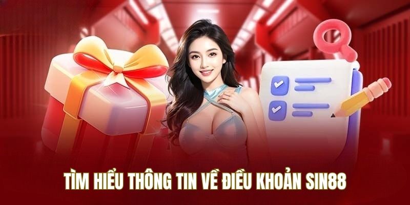 Những thông tin cơ bản về điều khoản Sin88